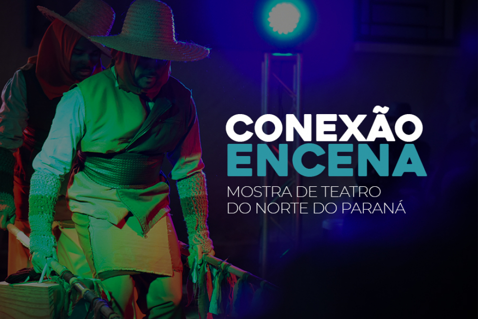 You are currently viewing Conexão ENCENA – Mostra de Teatro do Norte do Paraná